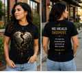 He Heals Deepest | T-Shirt & Hoodie